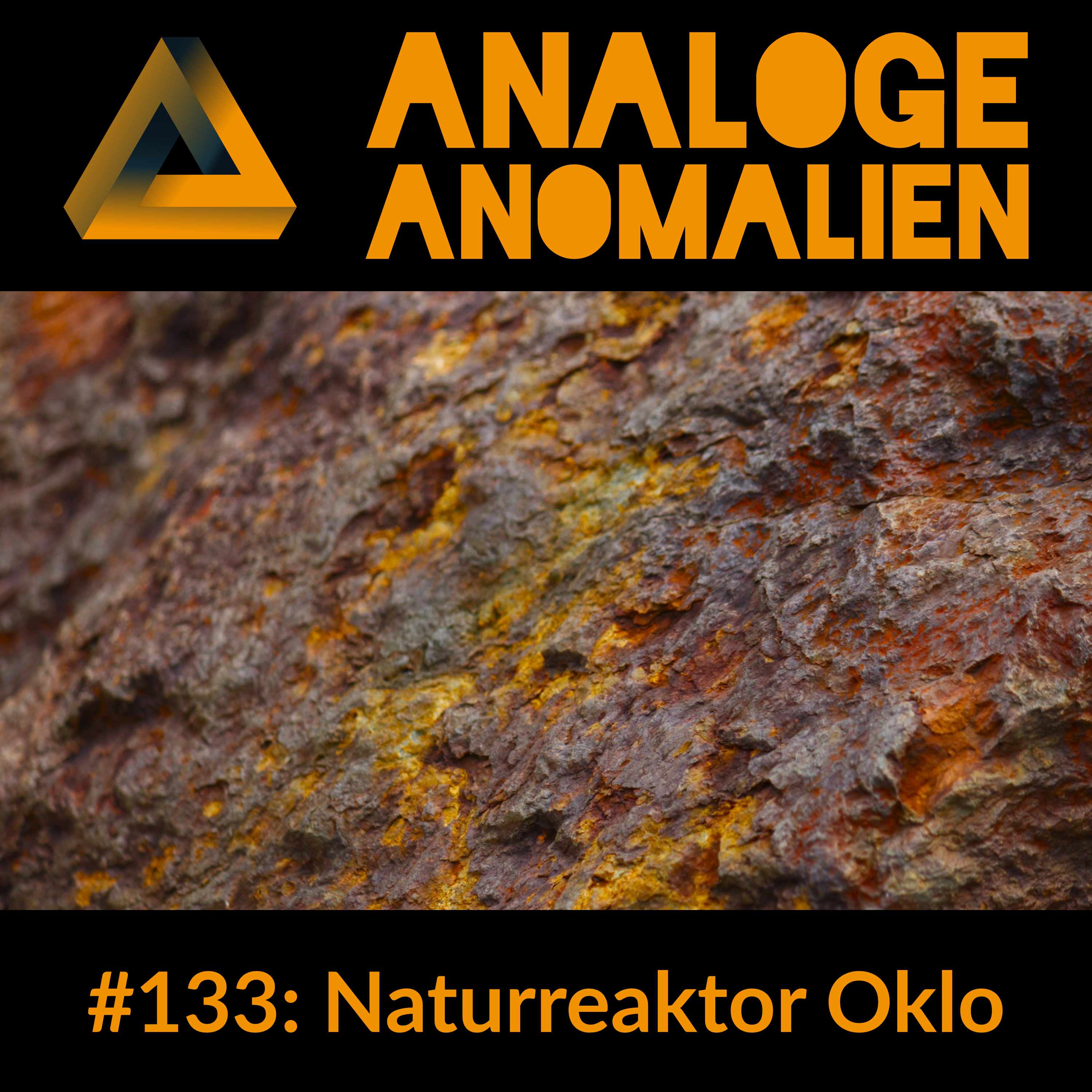 Folge #133: Naturreaktor Oklo (Analoge Anomalien #8)